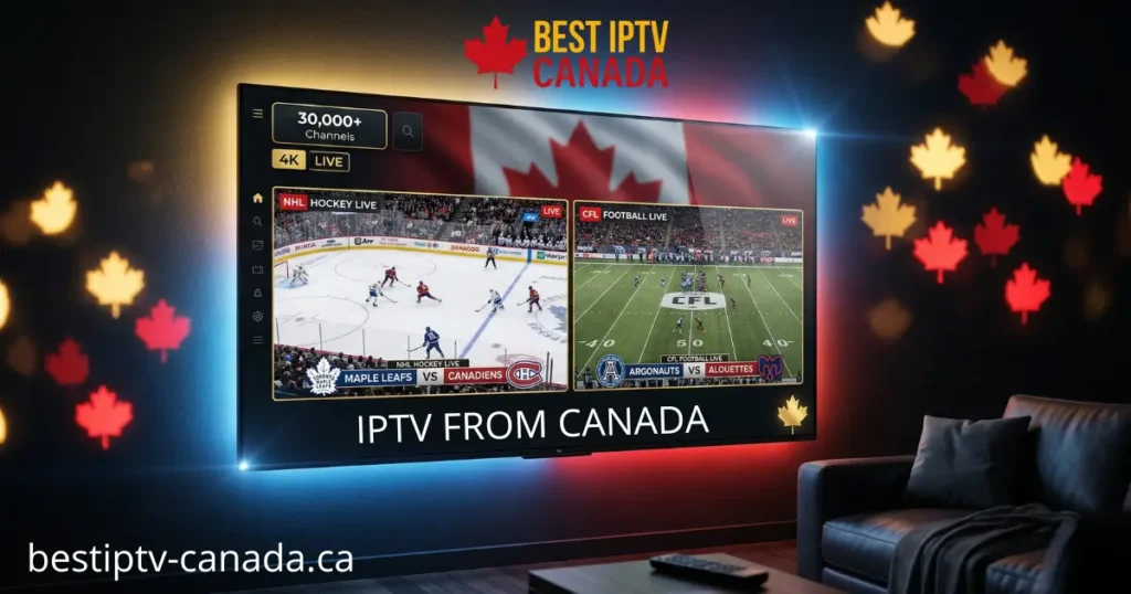 Best IPTV From Canada — Stream NHL & CFL in 4K with BESTIPTV-CANADA